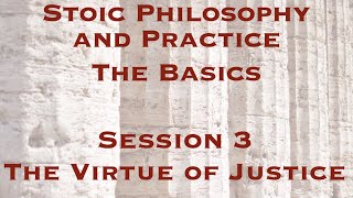 Stoic Philosophy and Practice: The Basics | The Virtue of Justice | Gregory Sadler