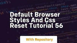 default browser styles and css reset tutorial 56