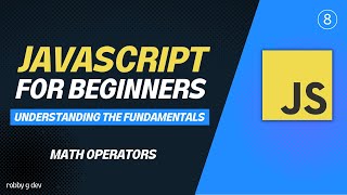 Javascript for Beginners - #8 - Math Operators