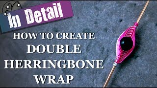 How to Create Double Herringbone Wrap - In Detail