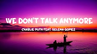 Charlie Puth feat. Selena Gomez We Don't Talk Anymore (Lyrics)