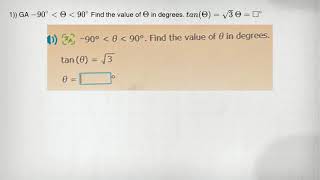 1)) GA -90^circ lt Theta lt 90^circ Find the value of Theta in degrees. tan(Theta )=sqrt (3) Theta =