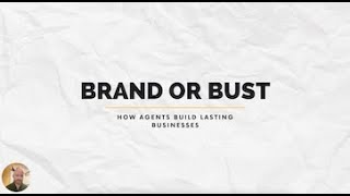 Brand or Bust: How Agents Build Lasting Businesses