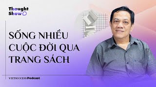 Thought Show SS3 #6 | Sống nhiều cuộc đời qua trang sách | Dịch giả, Tác giả Trần Tiễn Cao Đăng