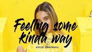 Kylie Cantrall -  Feeling Some Kinda Way (Lyrics Video)