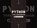Python Type Conversion: Part 1 - The Basics