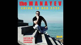 the Manayev - China In Her Eyes (cover of Modern Talking)