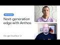 Building the next-generation edge with Anthos