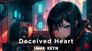 Umar Keyn - Deceived Heart || Deep Feeling Music || 2024 Deep Feeling Remix || Emotional Deep Remix