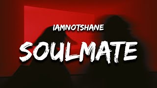 iamnotshane - Maybe My Soulmate Died (Lyrics)