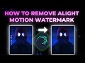 How to Remove Alight Motion Watermark!