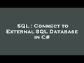 SQL : Connect to External SQL Database in C#
