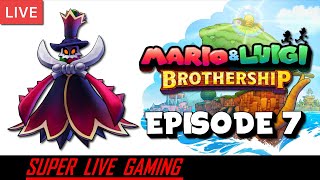 Mario \u0026 Luigi: Brothership - Episode 7 | Super Live Gaming