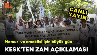 KESK'ten memur zammı açıklaması #CANLI