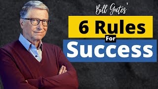 Bill Gates’ 6 Rules For Success