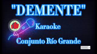 Demente- karaoke - Conjunto Río Grande