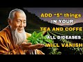 Add 5 INGREDIENTS In Your TEA & COFFEE | All DISEASES Will Be FINISHED | Buddhism | Zen Stories