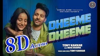 8D Audio - Dheeme Dheeme - Tony Kakkar ft. Neha Sharma - New Hindi Song 2019
