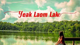 Yeak Laom Lake I Volcanic Lake I Attraction in Ratanakiri I Cambodia