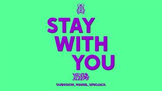 Never Sleeps - Stay With You (feat. Afrojack, Dubvision, Manse)  [Tomorrowland Music]