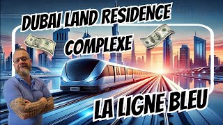 🚇 Ligne Bleue du Métro à Dubaï : Le Futur de l’Investissement à Dubai Land Residence Complex ! 🌆💰