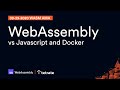 WebAssembly compared to JavaScript and Docker