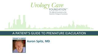 A Patient's Guide to Premature Ejaculation - Urology Care Podcast