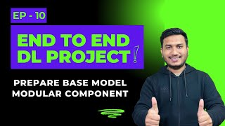 Episode 10: Prepare Base Model Modular Component | End to End Deep Learning Project