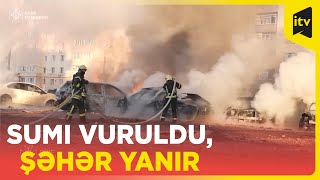 Rusiyanın Ukraynanın Sumı şəhərini atəşə tutması nəticəsində şəhərdə böyük yanğınlar yaranıb