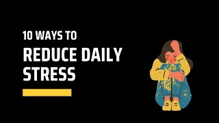 10 Ways To Reduce Daily Stress