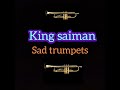 king saiman sad trumpets