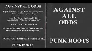 Against All Odds - Punk Roots [Full Album] 2004