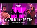 Kiven Mukhre Ton - DJ NYK ft. Mitika Kanwar | Adhunyk Awaazein | Deep House | Nusrat Fateh Ali Khan
