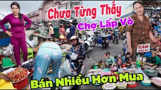 KHÔNG TIN NỔI - CHỢ LẤP VÒ ĐỒNG THÁP BỎ SẠP..? NGƯỜI BÁN NHIỀU HƠN NGUỜI MUA,