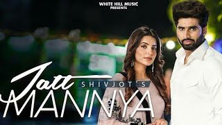 shivjot/: Jatt Mannya  (Full Video ) Ginni kapoor /The Boss / new punjabi song 2021/ panjabi song