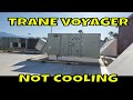 TRANE VOYAGER NOT COOLING