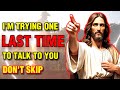 ✝️ I'M TRYING ONE LAST TIME TO TALK TO YOU DON'T SKIP | GOD'S PRAYING | #god #jesus #bible #1111 #yt