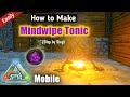 How to Make Mindwipe Tonic in Ark Survival Evolved Mobile (Easily) | Reset Player States & Engrams