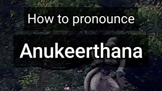 How to Pronounce Anu Keerthana