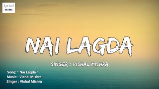 Nai Lagda - (LYRICS) | Zaheer Iqbal & Pranutan Bahl | Vishal Mishra Asees Kaur | Lyrical Music
