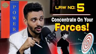 5th Law of Power 💪- "Concenterate On your Forces" | 48 Laws of Power Series | Robert Greene