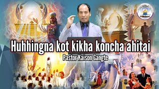 Huhhingna kot kikha. Pastor Kaison Gangte