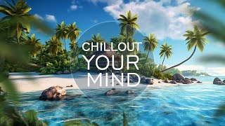 Caribbean Paradise | Chillout Your Mind Mix 2024