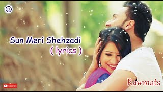 Sun Meri Shehzadi Full Song ( Lyrics ) | Rawmats | Saaton Janam main tere | Entertainment Lopez |
