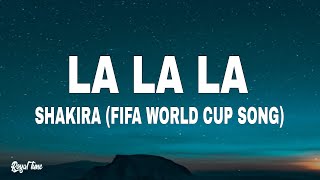 Shakira - La La La (Lyrics) | FIFA World Cup Song