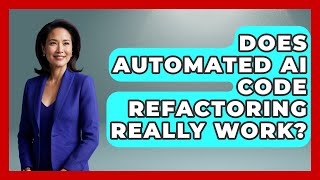 Does Automated AI Code Refactoring Really Work? - Learning To Code With AI