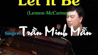 LET IT BE  (Lennon-McCartney). Tiếng hát: Trần Minh Mẫn