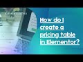 Step-by-Step Guide to Creating a Pricing Table in Elementor