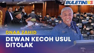 DEWAN RAKYAT | Sidang Kecoh Bincang Usul Keputusan DNAA Zahid