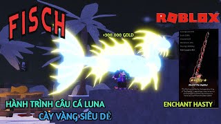 ROBLOX - MÌNH THỬ THÁCH SĂN FISH LUNA CỰC ĐẸP VỚI ENCHANT DÒNG MẠNH NHẤT CHO CẦN VÀ CÁI KẾT - FISCH